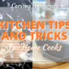 Kitchen Tips and Tricks